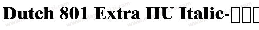 Dutch 801 Extra HU Italic字体转换